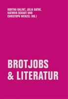 Iuditha Balint, Juli Dathe, Julia Dathe, Kathrin Schadt, Kathrin Schadt u a, Christoph Wenzel - Brotjobs & Literatur