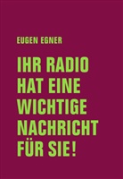 Eugen Egner - Ihr Radio hat eine wichtige Nachricht für Sie!