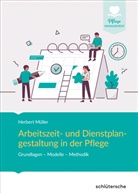 Herbert Müller - Arbeitszeit- und Dienstplangestaltung in der Pflege