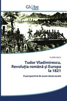 FLORIN NACU - Tudor Vladimirescu, Revolu ia româna  i Europa la 1821