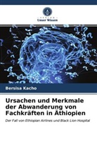 Bersisa Kacho - Ursachen und Merkmale der Abwanderung von Fachkräften in Äthiopien