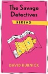 David Kurnick - Savage Detectives Reread