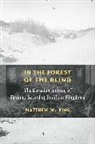 Matthew W. King - In the Forest of the Blind