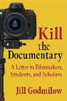 Jill Godmilow - Kill the Documentary