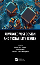 Suman Lata (Lovely Professional Universi Tripathi, Suman Lata (Lpu Tripathi, Suman Lata Saxena Tripathi, Sushanta Kumar Mohapatra, Sushanta Kumar (Kalinga Institute of Industrial Technology Mohapatra, Sobhit Saxena... - Advanced Vlsi Design and Testability Issues