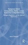 Hikaru Yoshizawa, Hikaru (Kansai University Yoshizawa - European Union Competition Policy Versus Industrial Competitiveness
