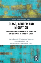 María Eugenia D’Aubeterre Buznego, Maria Eugenia Lee Daubeterre Buznego, Maria Eugenia D'Aubeterre Buznego, María Eugenia D'Aubeterre Buznego, Maria Eugenia Lee D''aubeterre Buznego, Alison Elizabeth Lee... - Class, Gender and Migration