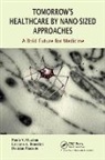 Luciano A. Benedini, Benedini Luciano, Paula Messina, Paula Luciano Messina, Paula V. Messina, Paula V. Benedini Messina... - Tomorrow''s Healthcare By Nano-Sized Approaches