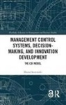Dawid Szutowski, Dawid (Poznan University of Economics a Szutowski, Dawid (Poznan University of Economics and Business Szutowski - Management Control Systems, Decision Making, and Innovation Developmen