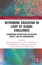 Karen Bjerg (Aarhus University Petersen, Jesper Garsdal, Garsdal Jesper, Gro Hellesdatter Jacobsen, Jacobsen Gro Hellesdatter, Oleg Koefoed... - Rethinking Education in Light of Global Challenges