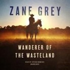 Zane Grey, Stefan Rudnicki - Wanderer of the Wasteland (Hörbuch)