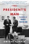 Dwight Chapin - The President's Man