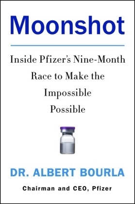 Bourla, Albert Bourla, Dr Albert Bourla, Dr. Albert Bourla - Moonshot - Inside Pfizer's Nine-Month Race to Make the Impossible Possible