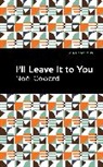 Noel Coward, Noël Coward, Nol Coward - I'll Leave It to You