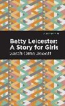 Sarah Orne Jewett, Jewett Sarah Orne - Betty Leicester: A Story for Girls