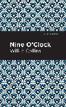 Wilkie Collins - Nine O' Clock