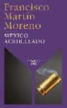 Francisco Martin Moreno - México acribillado / Riddled Mexico