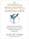 Alex Tong, Alex W Tong, Alex W. Tong, Frederick Turner - The Science and Philosophy of Martial Arts