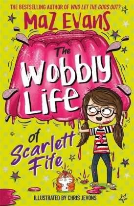 Maz Evans, Chris Jevons - The Wobbly Life of Scarlett Fife - Book 2