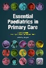 A Sahib El-Radhi, A. Sahib El-Radhi, A. Sahib Gregson El-Radhi, A. Sahib El-Rahdi, A. Sahib Gregson El-Rahdi, Steve Gregson... - Essential Paediatrics in Primary Care