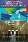 Andrew Bevan, Mark Lake - Computational Approaches to Archaeological Spaces