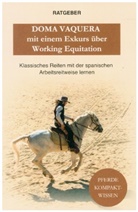 Pferde Kompaktwissen, Pferde Kompaktwissen - Doma Vaquera mit einem Exkurs über Working Equitation