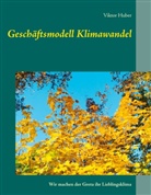 Viktor Huber - Geschäftsmodell Klimawandel