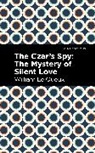 William Le Queux, William Le Queux - The Czar's Spy