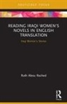 Ruth Abou Rached, Ruth (Freie Universitat Berlin Abou Rached - Reading Iraqi Womens Novels in English Translation