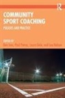 Ben Potrac Ives, Laura Gale, Gale Laura, Ben Ives, Lee Nelson, Paul Potrac... - Community Sport Coaching