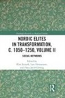 Kim (Roskilde University Esmark, Kim Esmark, Kim (Roskilde University Esmark, Esmark Kim, Lars Hermanson, Hermanson Lars... - Nordic Elites in Transformation, C. 1050-1250, Volume II
