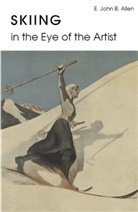E John B Allen, E. John B. Allen - Skiing in the Eye of the Artist