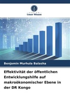 Benjamin Murhula Balasha - Effektivität der öffentlichen Entwicklungshilfe auf makroökonomischer Ebene in der DR Kongo