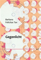 Barbara Felicitas Tax - Gegenlicht