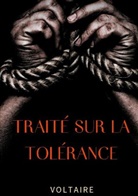 Voltaire, . . Voltaire - Traité sur la tolérance