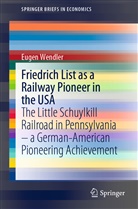 Eugen Wendler - Friedrich List as a Railway Pioneer in the USA