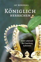 Luc Niebergall - Königlich herrschen