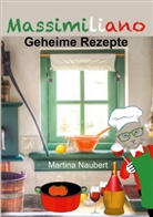 Martina Naubert - Massimiliano - Geheime Rezepte