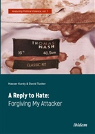 Nasse Kurdy, Nasser Kurdy, Nasser Tucker Kurdy, Nasser Tucker David Kurdy, David Tucker, Betha Johnson... - A Reply to Hate: Forgiving My Attacker
