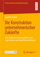 Joachim Haupt - Die Konstruktion unternehmerischer Zukünfte