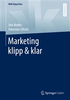 Jör Redler, Jörn Redler, Sebastian Ullrich - Marketing klipp & klar