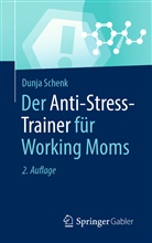 Dunja Schenk - Der Anti-Stress-Trainer für Working Moms