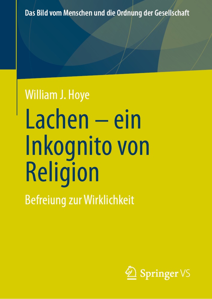William J Hoye, William J. Hoye - Lachen - ein Inkognito von Religion - Befreiung zur Wirklichkeit
