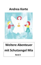Andrea Korte - Weitere Abenteuer mit Schutzengel Mia