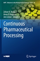 Arw El Hagrasy, Arwa El Hagrasy, Jim Litster, Zoltan K Nagy, Zoltan K. Nagy - Continuous Pharmaceutical Processing