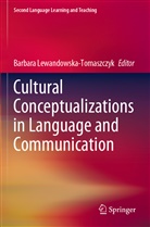 Barbar Lewandowska-Tomaszczyk, Barbara Lewandowska-Tomaszczyk - Cultural Conceptualizations in Language and Communication