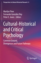 Peter E Jones, Marilyn Fleer, Fernand González Rey, Fernando González Rey, Peter E. Jones - Cultural-Historical and Critical Psychology
