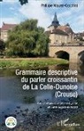 Philippe Maurer-Cecchini - Grammaire descriptive du parler croissantin de La Celle-Dunoise (Creuse)