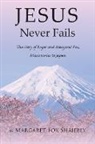 Margaret Fox Shaiebly - Jesus Never Fails: The Story of Roger and Margaret Fox, Missionaries to Japan