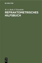 F Eisenlohr, F. Eisenlohr, W A Roth, W. A. Roth - Refraktometrisches Hilfsbuch